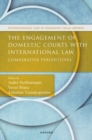 The Engagement of Domestic Courts with International Law : Comparative Perspectives - Book