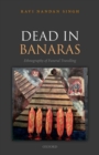 Dead in Banaras : An Ethnography of Funeral Travelling - Book