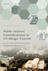 Public Interest Considerations in US Merger Control : An Assessment of National Security and Sectoral Regulators - Book