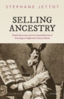 Selling Ancestry : Family Directories and the Commodification of Genealogy in Eighteenth Century Britain - Book