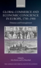 Global Commerce and Economic Conscience in Europe, 1700-1900 : Distance and Entanglement - Book