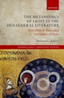 The Metaphysics of Light in the Hexaemeral Literature : From Philo of Alexandria to Gregory of Nyssa - Book