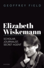 Elizabeth Wiskemann : Scholar, Journalist, Secret Agent - Book