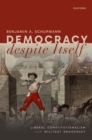 Democracy despite Itself : Liberal Constitutionalism and Militant Democracy - eBook