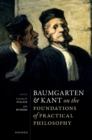 Baumgarten and Kant on the Foundations of Practical Philosophy - eBook