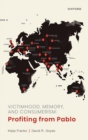 Victimhood, Memory, and Consumerism : Profiting from Pablo - eBook