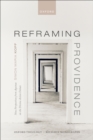 Reframing Providence : New Perspectives from Aquinas on the Divine Action Debate - eBook