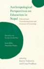 Anthropological Perspectives on Education in Nepal : Educational Transformations and Avenues of Learning - Book