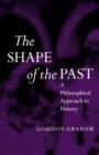 The Shape of the Past : A Philosophical Approach to History - Book