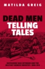 Dead Men Telling Tales : Napoleonic War Veterans and the Military Memoir Industry, 1808-1914 - Book