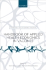 Handbook of Applied Health Economics in Vaccines - Book