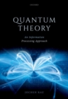 Quantum Theory : An Information Processing Approach - Book