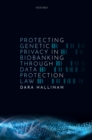 Protecting Genetic Privacy in Biobanking through Data Protection Law - Book