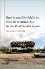 Russia and the Right to Self-Determination in the Post-Soviet Space - Book
