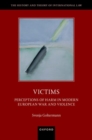 Victims : Perceptions of Harm in Modern European War and Violence - Book