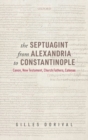 The Septuagint from Alexandria to Constantinople : Canon, New Testament, Church Fathers, Catenae - Book