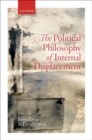 The Political Philosophy of Internal Displacement - Book