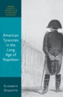 American Tyrannies in the Long Age of Napoleon - eBook