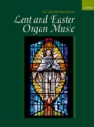 The Oxford Book of Lent and Easter Organ Music : including music for Lent, Palm Sunday, Holy Week, Easter, Ascension, and Pentecost - Book