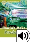 Oxford Read and Discover: Level 3: How We Make Products Audio Pack - Book