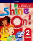 Shine On!: Level 2: Student Book with Extra Practice - Book