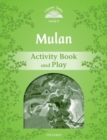 Classic Tales Second Edition: Level 3: Mulan Activity Book and Play - Book