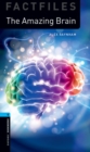 Oxford Bookworms Library Factfiles: Level 5:: The Amazing Brain : Graded readers for secondary and adult learners - Book