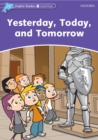 Yesterday, Today, and Tomorrow (Dolphin Readers Level 4) - eBook