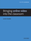 Bringing online video into the classroom : BRINGING CLASSROOM - eBook