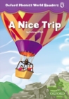 Oxford Phonics World Readers: Level 4: A Nice Trip - Book