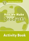 Oxford Read and Discover: Level 3: How We Make Products Activity Book - Book