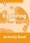 Oxford Read and Discover: Level 5: Exploring Our World Activity Book - Book