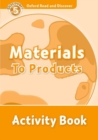 Oxford Read and Discover: Level 5: Materials to Products Activity Book - Book