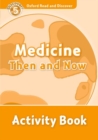 Oxford Read and Discover: Level 5: Medicine Then and Now Activity Book - Book