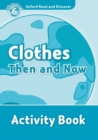 Oxford Read and Discover: Level 6: Clothes Then and Now Activity Book - Book