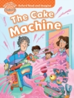 Oxford Read and Imagine: Beginner:: The Cake Machine - Book