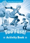Oxford Read and Imagine: Level 1:: Too Fast! activity book - Book