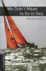 Oxford Bookworms Library: Level 4:: We Didn't Mean to Go to Sea - Book