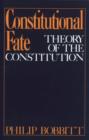 Constitutional Fate : Theory of the Constitution - Book