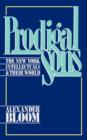 Prodigal Sons : The New York Intellectuals and Their World - Book