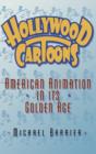 Hollywood Cartoons : American Animation in its Golden Age - Book