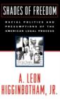 Shades of Freedom : Racial Politics and Presumptions of the American Legal Process - Book
