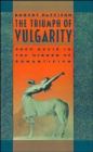 The Triumph of Vulgarity : Rock Music in the Mirror of Romanticism - Book