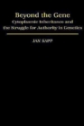 Beyond the Gene : Cytoplasmic Inheritance and the Struggle for Authority in Genetics - Book