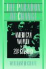 The Paradox of Change : American Women in the 20th Century - Book