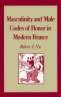 Masculinity and Male Codes of Honor in Modern France - Book