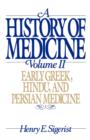 A History of Medicine: II. Early Greek, Hindu, and Persian Medicine - Book