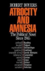 Atrocity and Amnesia : The Political Novel since 1945 - Book