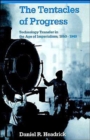 The Tentacles of Progress : Technology Transfer in the Age of Imperialism, 1850-1940 - Book