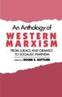 An Anthology of Western Marxism : From Lukacs and Gramsci to Socialist-Feminism - Book